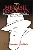 The Messiah Of Brooklyn: Understanding Lubavitch Hasidism Past And Present