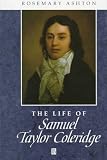 The Life of Samuel Taylor Coleridge: A Critical Biography (Blackwell Critical Biographies)
