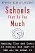 Schools That Do Too Much: How Schools Waste Time and Money and What We Can Do about It