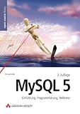 MySQL 5. Einführung, Programmierung, Referenz
