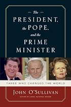 The President, the Pope, and the Prime Minister: Three Who Changed the World
