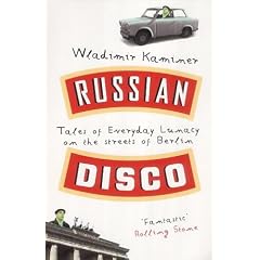 Russian Disco: Tales of Everyday Lunacy on the Streets of Berlin