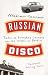 Russian Disco: Tales of Everyday Lunacy on the Streets of Berlin