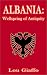 Albania: Wellspring of Antiquity