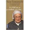 J'ai 100 ans et je voudrais vous dire...