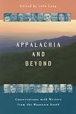 Appalachia and Beyond: Conversations with Writers from the Mountain South