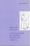 Anorexia Nervosa: A Survival Guide For Families, Friends And Sufferers