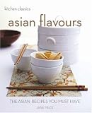 Books : Asian Flavours: The Asian Recipes You Must Have (Kitchen Classics series): The Asian Recipes You Must Have (Kitchen Classics)