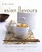 Asian Flavours: The Asian Recipes You Must Have (Kitchen Classics series): The Asian Recipes You Must Have (Kitchen Classics)