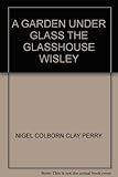A garden under glass : the Glasshouse, RHS Garden Wisley
