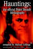 Hauntings: the Official Peter Straub Bibliography