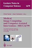 Medical Image Computing and Computer-Assisted Intervention - MICCAI'99: Second International Conference, Cambridge, UK, September 19-22, 1999, Proceedings (Lecture Notes in Computer Science)