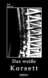 Das wei�e Korsett - Anja K�mmel