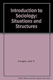 Introduction to sociology : situations and structures