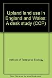 Upland land use in England and Wales : a desk study