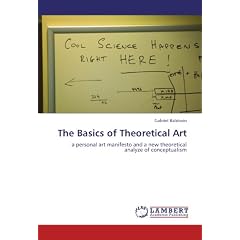 The Basics of Theoretical Art: a personal art manifesto and a new theoretical analyze of conceptualism