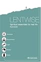 Lentwise: Spiritual Essentials for Real Life