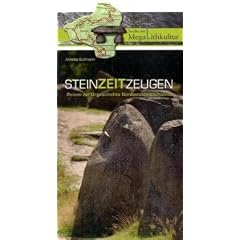 Steinzeitzeugen: Reisen zur Urgeschichte Nordwestdeutschlands. Die Stra�e der Megalithkultur.