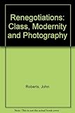 Renegotiations : class, modernity and photography