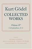 Collected Works: Volume IV: Correspondence, A-G (Godel, Kurt//Collected Works)