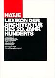 Produkt-Bild: Hatje Lexikon der Architektur des 20. Jahrhunderts: Das umfassende Nachschlagewerk zur Architektur unserer Zeit mit 511 Stichw&ouml;rtern und ausf&uuml;hrlichen Literaturangaben