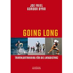 Going Long - Triathlontraining f�r die Langdistanz