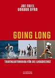 Going Long - Triathlontraining f�r die Langdistanz