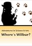 Adventures in Science & Art: Where's Wilbur?