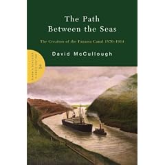The Path Between the Seas: The Creation of the Panama Canal, 1870-1914