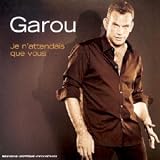 Revue Garou  / Je N'attendais Que Vous