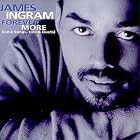 Click here to buy Forever More (Love Songs, Hits and Duets) by James Ingram .