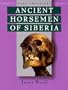 Ancient Horsemen Of Siberia (Time Travelers (Twenty First Century))
