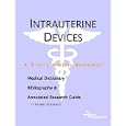 Intrauterine Devices - A Medical Dictionary, Bibliography, and Annotated Research Guide to Internet References