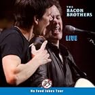 Live: The No Food Jokes Tour by  The Bacon Brothers 