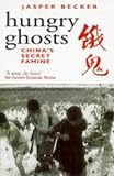Hungry Ghosts: China s Secret Famine