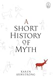 A Short History of Myth (Myths, The)