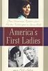 America's First Ladies: Their Uncommon Wisdom from Martha Washington to Laura Bush