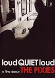 loud QUIET loud: A film about The Pixies