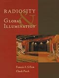 Radiosity and Global Illumination (The Morgan Kaufmann Series in Computer Graphics)