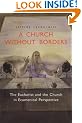 A Church Without Borders: The Eucharist and the Church in Ecumenical Perspective