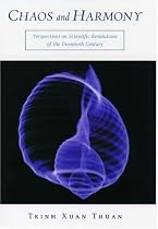 Chaos and Harmony: Perspectives on Scientific Revolutions of the 20th Century