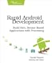 Rapid Android Development: Build Rich, Sensor-based Applications With Processing