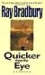 Quicker than the Eye
