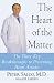 The Heart of the Matter: The Three Key Breakthroughs to Preventing Heart Attacks