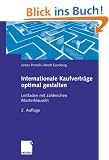 Internationale Kaufvertr�ge optimal gestalten: Leitfaden mit zahlreichen Musterklauseln