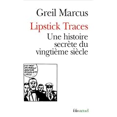 Lipstick Traces. Une histoire secr�te du vingti�me si�cle