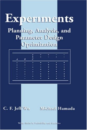 Experiments: Planning, Analysis and Parameter Design Optimization (Wiley Series in Probability and Statistics)