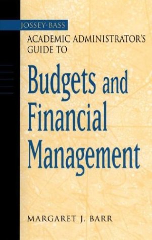 The Jossey-Bass Academic Administrator's Guide to Budgets and Financial Management