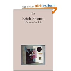 Haben oder Sein: Die seelischen Grundlagen einer neuen Gesellschaft