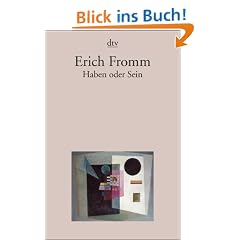 Haben oder Sein: Die seelischen Grundlagen einer neuen Gesellschaft